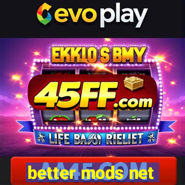 better mods net